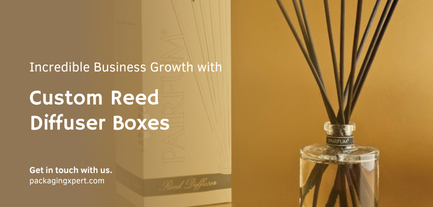 Incredible Business Growth with Custom Reed Diffuser Boxes