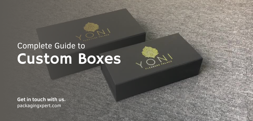 Complete Guide to Custom Boxes