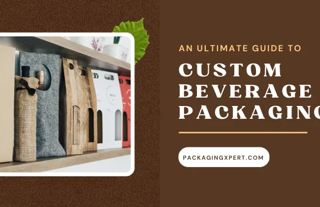 guide to custom beverage packaging