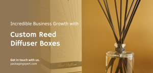 Business Growth with Custom Reed Diffuser Boxes