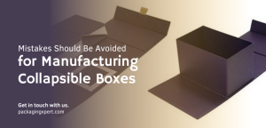 collapsible box manufacturing mistakes