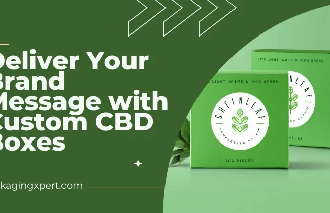 Custom CBD Boxes Make Every Box Deliver Your Brand Message