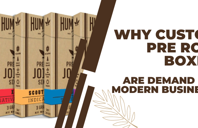 custom pre roll boxes are demand for modern business