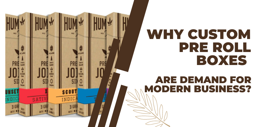 custom pre roll boxes are demand for modern business
