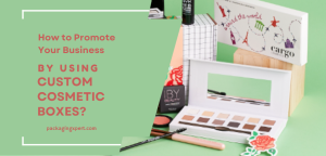 promote your business by using custom cosmetic boxes