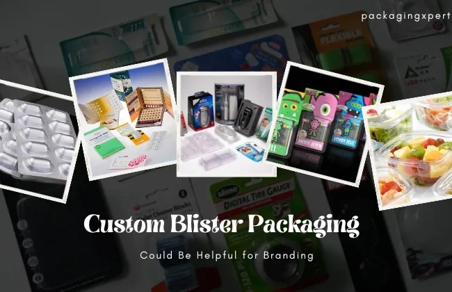 Custom Blister Packaging Could Be Helpful for Branding